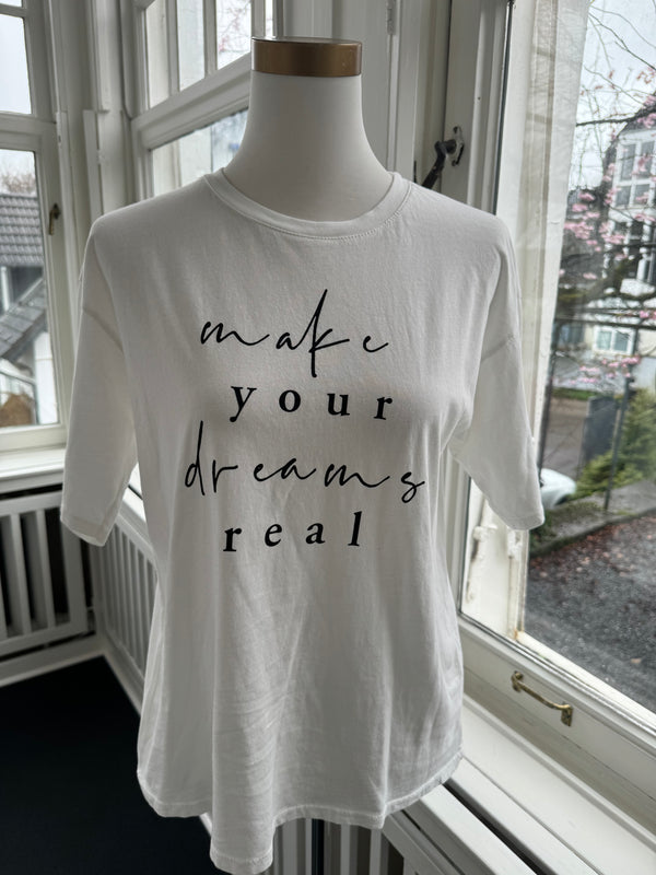 T-Shirt make your dreams real white