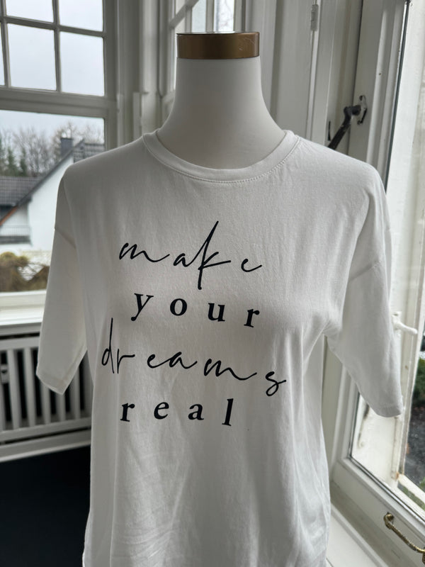 T-Shirt make your dreams real white